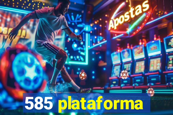 585 plataforma